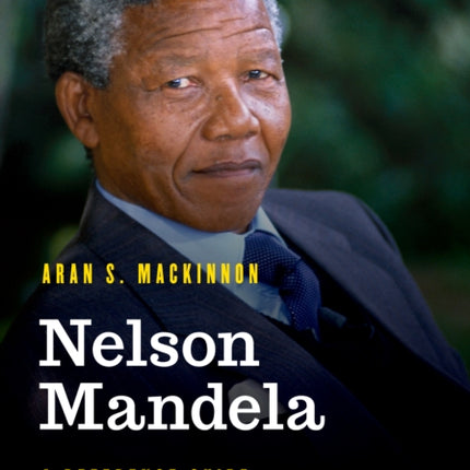 Nelson Mandela: A Reference Guide to His Life and