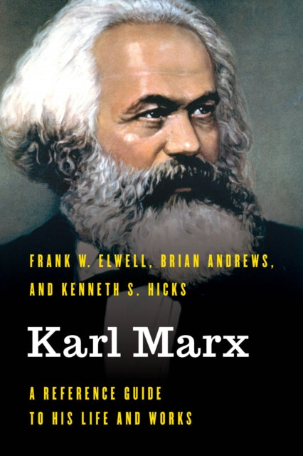 Karl Marx: A Reference Guide to His Life and