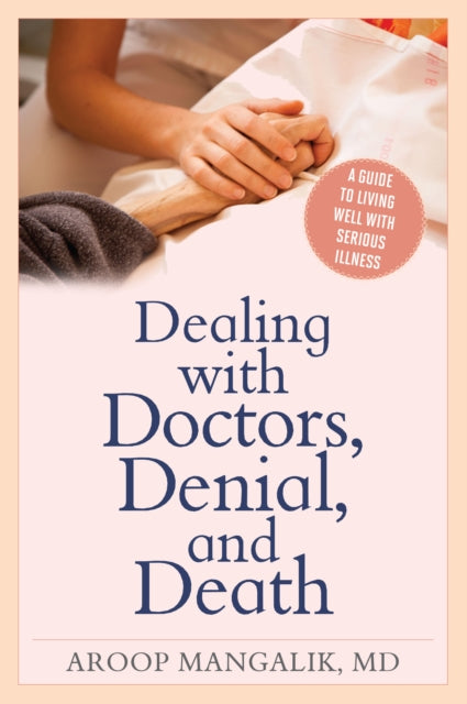 Dealing with Doctors, Denial, and Death: A Guide