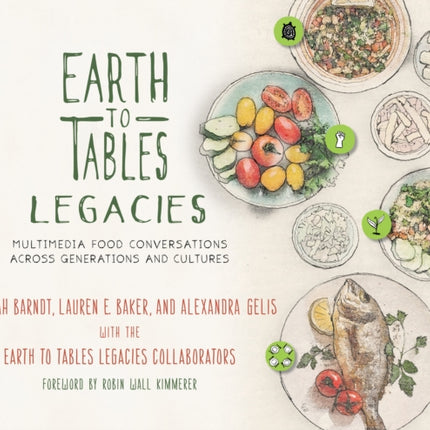 Earth to Tables Legacies: Multimedia Food Conversations across Generations and Cultures