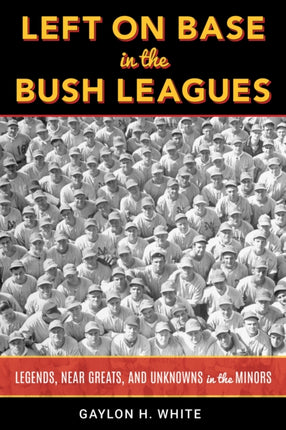 Left on Base in the Bush Leagues: Legends, Near