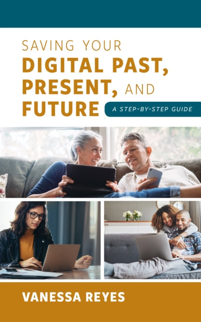 Saving Your Digital Past, Present, and Future: A