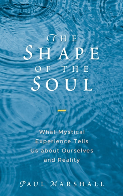 The Shape of the Soul: What Mystical Experience