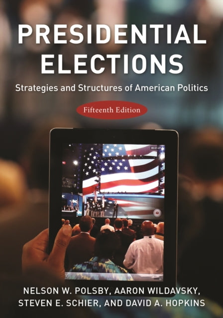 Presidential Elections: Strategies and Structures of American Politics