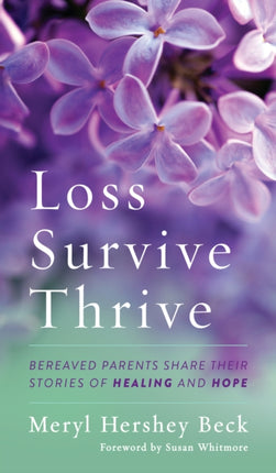 Loss, Survive, Thrive: Bereaved Parents Share