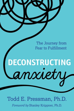 Deconstructing Anxiety: The Journey from Fear to