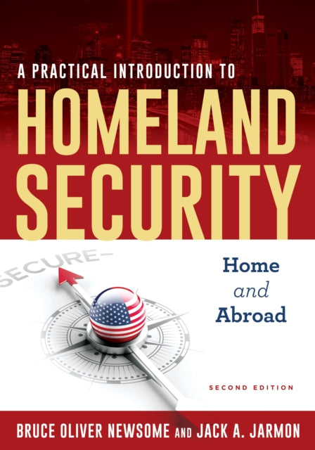 A Practical Introduction to Homeland Security: Home and Abroad