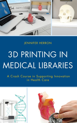 3D Printing in Medical Libraries: A Crash Course