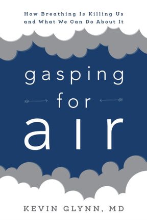 Gasping for Air: How Breathing Is Killing Us and