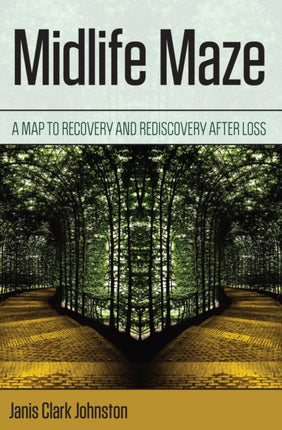 Midlife Maze: A Map to Recovery and Rediscovery