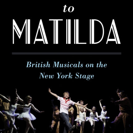 The Mikado to Matilda: British Musicals on the