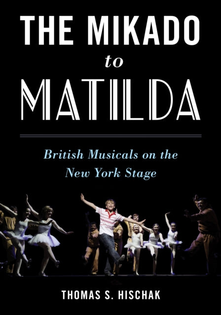 The Mikado to Matilda: British Musicals on the