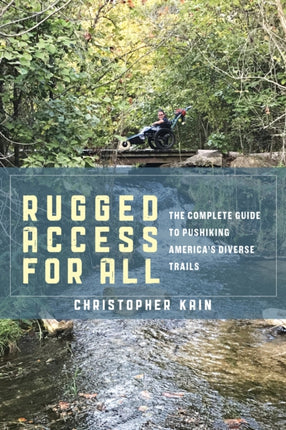 Rugged Access for All: A Guide for Pushiking America’s Diverse Trails with Mobility Chairs and Strollers