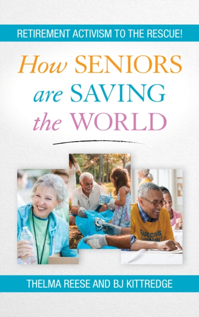 How Seniors Are Saving the World: Retirement