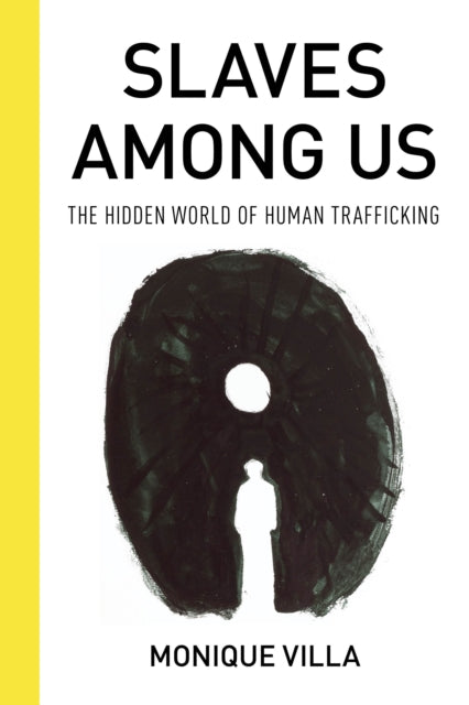Slaves among Us: The Hidden World of Human