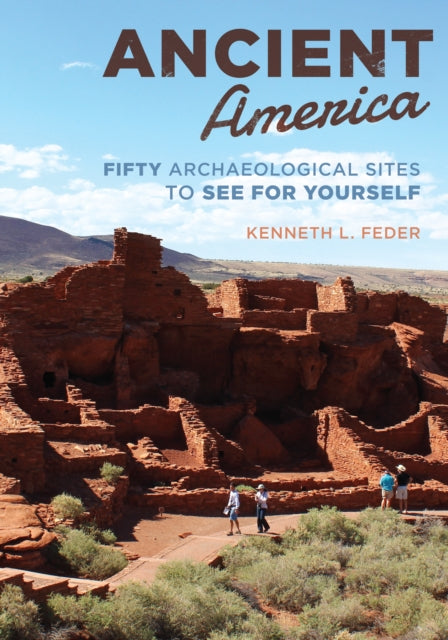 Ancient America: Fifty Archaeological Sites to See for Yourself