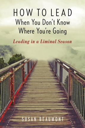 How to Lead When You Don't Know Where You're