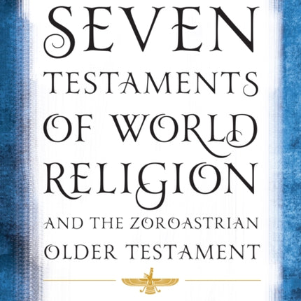 Seven Testaments of World Religion and the Zoroastrian Older Testament