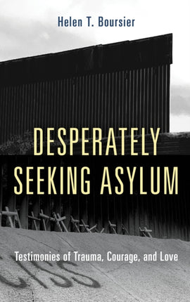 Desperately Seeking Asylum: Testimonies of