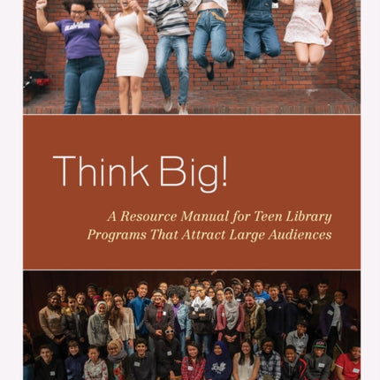 Think Big!: A Resource Manual for Teen Library Programs That Attract Large Audiences