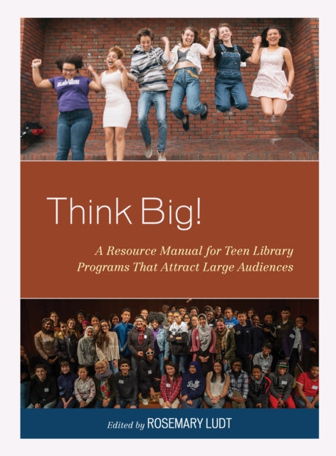 Think Big!: A Resource Manual for Teen Library Programs That Attract Large Audiences