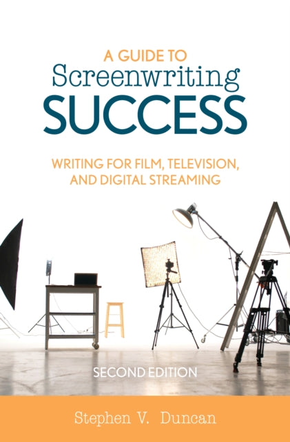 A Guide to Screenwriting Success: Writing for