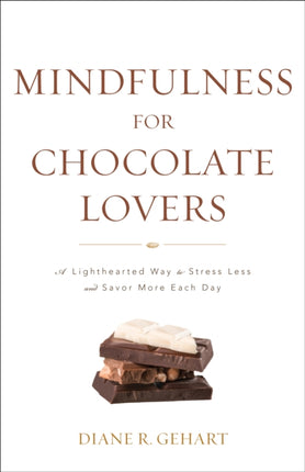 Mindfulness for Chocolate Lovers: A Lighthearted