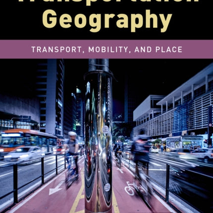 An Introduction to Transportation Geography: Transport, Mobility, and Place