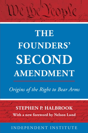 The Founders' Second Amendment: Origins of the Right to Bear Arms