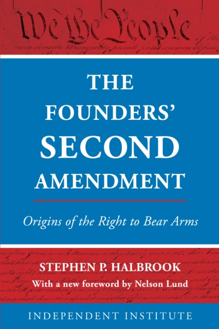 The Founders' Second Amendment: Origins of the Right to Bear Arms