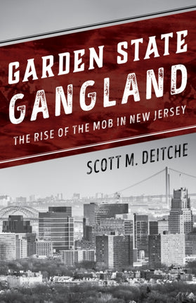 Garden State Gangland: The Rise of the Mob in New