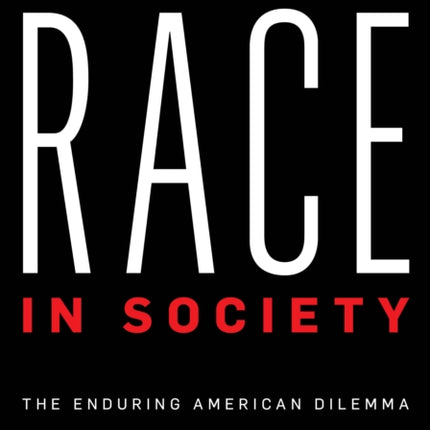 Race in Society: The Enduring American Dilemma