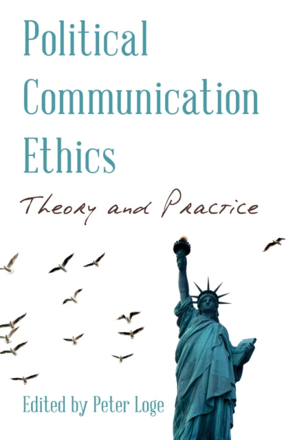 Political Communication Ethics: Theory and