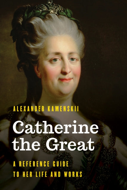Catherine the Great: A Reference Guide to Her
