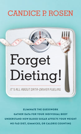 Forget Dieting!: It's All about Data-Driven