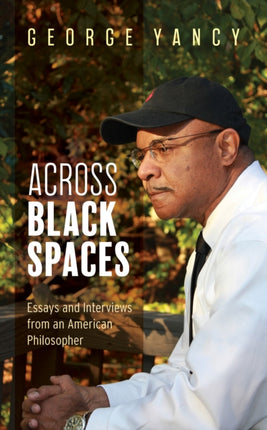 Across Black Spaces: Essays and Interviews from