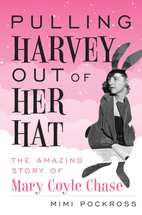 Pulling Harvey Out of Her Hat: The Amazing Story
