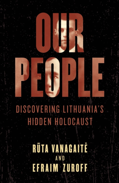 Our People: Discovering Lithuania's Hidden Holocaust