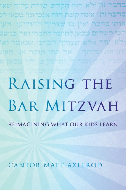 Raising the Bar Mitzvah: Reimagining What Our