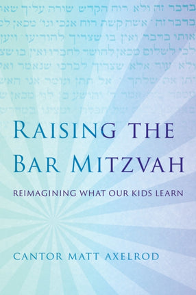 Raising the Bar Mitzvah: Reimagining What Our