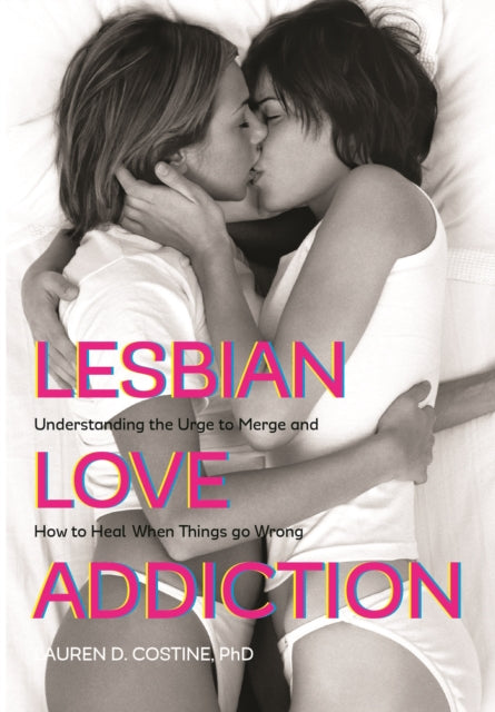 Lesbian Love Addiction: Understanding the Urge to