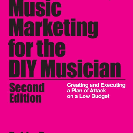 Music Marketing for the DIY Musician: Creating and Executing a Plan of Attack on a Low Budget