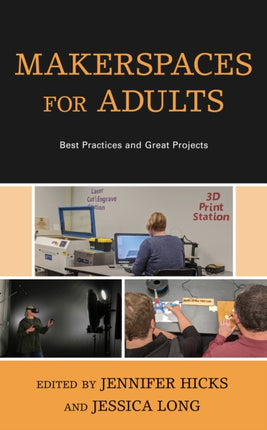 Makerspaces for Adults: Best Practices and Great