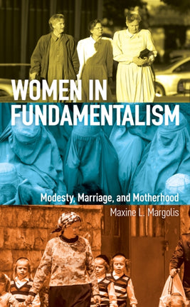 Women in Fundamentalism: Modesty, Marriage, and