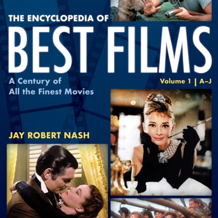 The Encyclopedia of Best Films: A Century of All the Finest Movies, A-J