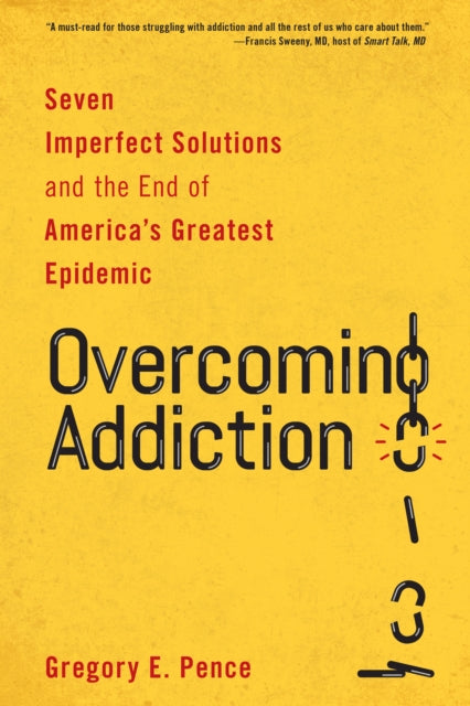 Overcoming Addiction: Seven Imperfect Solutions