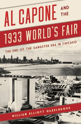 Al Capone and the 1933 World's Fair: The End of