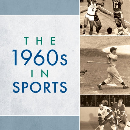 The 1960s in Sports: A Decade of Change