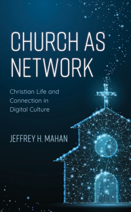 Church as Network: Christian Life and Connection