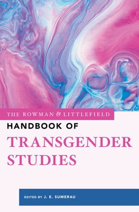 The Rowman & Littlefield Handbook of Transgender